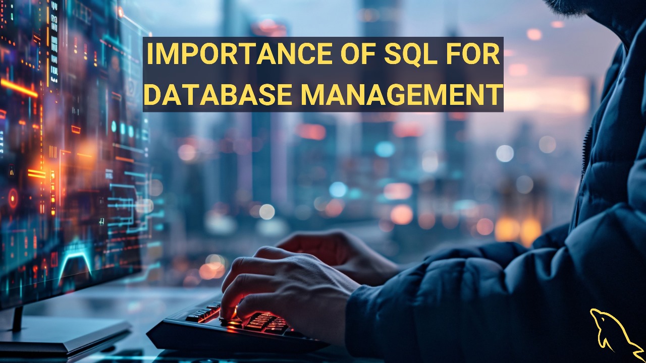 What is SQL and the Importance of SQL for Database Management!